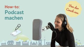 HOW TO: Deinen eigenen PODCAST starten | Von der Couch aus