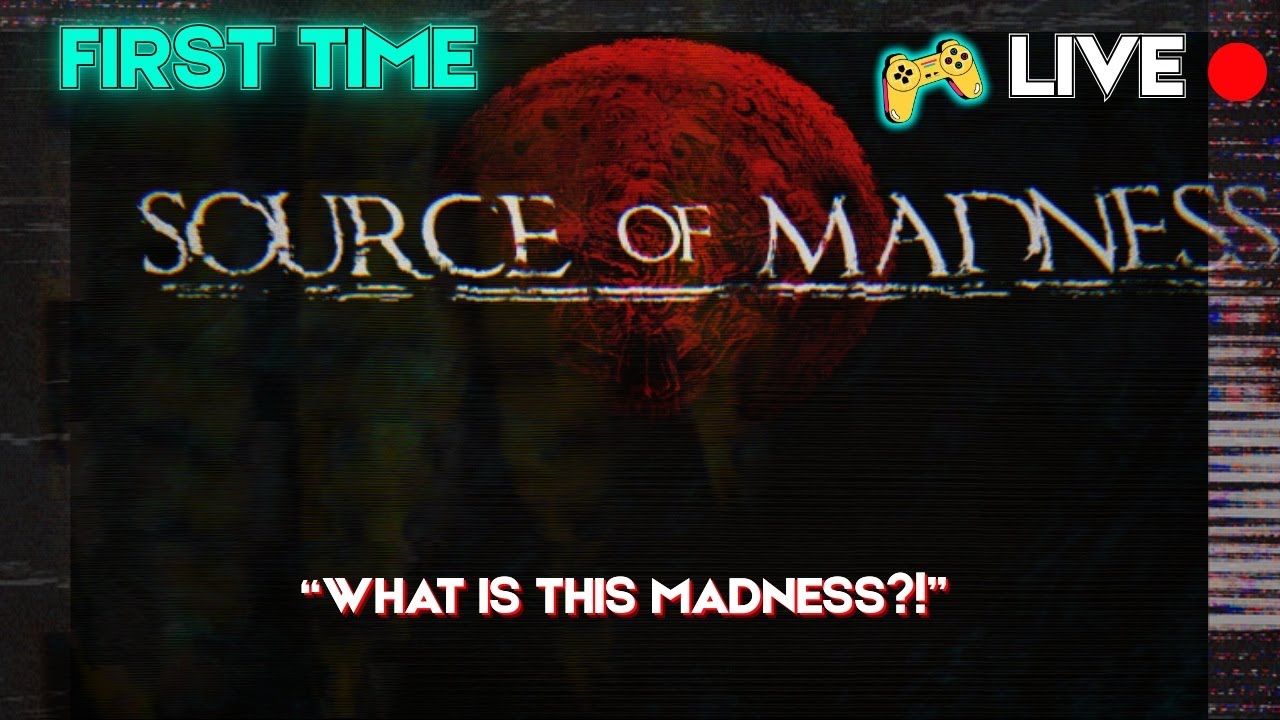 "Facing Eldritch Nightmares LIVE – My First Source of Madness Stream!"