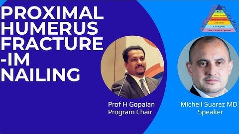 IM Nailing in Proximal Humerus fractures: Michell Ruiz, MD