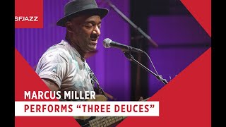 Marcus Miller Performs "Three Deuces"