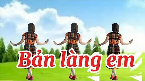 Bản làng em. Bản cùng hướng