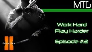Work Hard Play Harder - Episode #2 - Kill Confirmed - CoD Black Ops 2