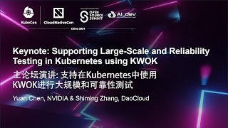 Keynote: Supporting Large-Scale and Reliability Testing in Kubernetes u... Yuan Chen & Shiming Zhang