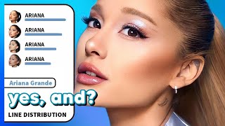 Ariana Grande - yes, and? (Line Distribution)