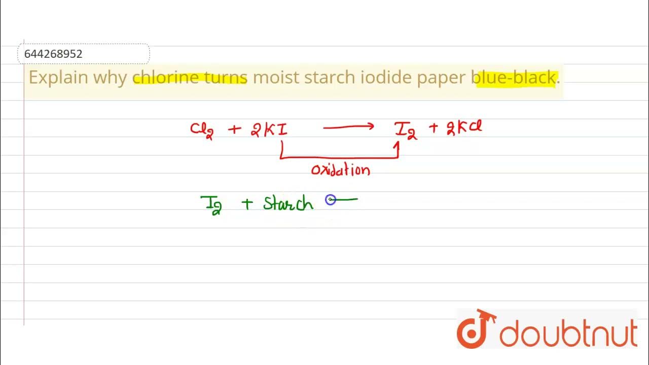 Explain why chlorine turns moist starch iodide paper blueblack. 9