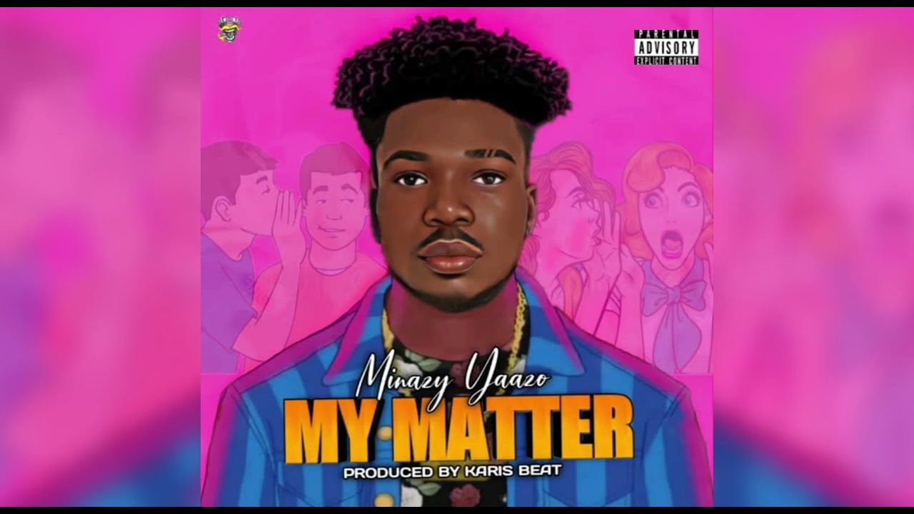 Minazy Yaazo   My Matter Prod by Karis Beat