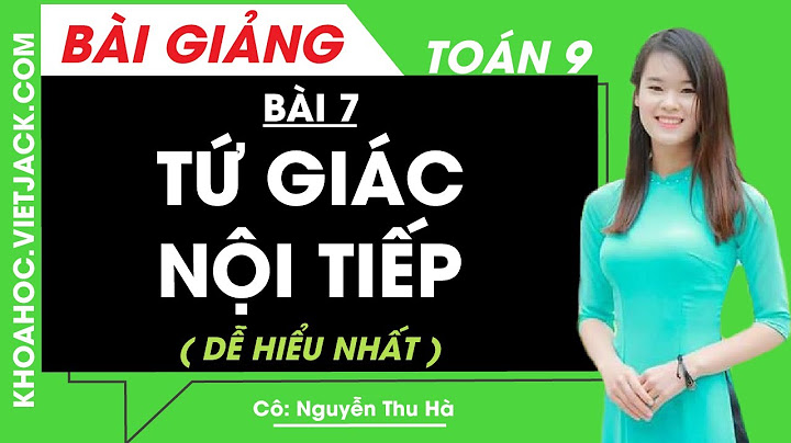 Giải toán 9 hinh bài 7 tứ giác nội tiếp năm 2024