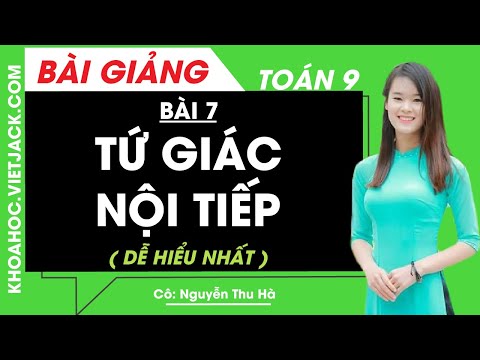 Video Tứ giác nội tiếp - Bài 7 - Toán học 9 - Cô Nguyễn Thu... - youtube