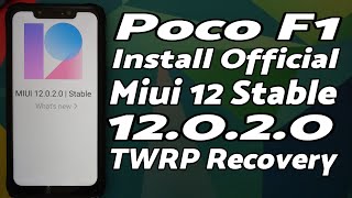 Poco F1 | Install Official MIUI 12 Stable | Rooted Device | MIUI 12.0.2.0 | Using TWRP