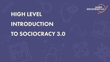 High Level Introduction to Sociocracy 3.0