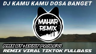 DJ KAMU KAMU DOSA BANGET REMIX VIRAL TIKTOK FULLBASS 2020