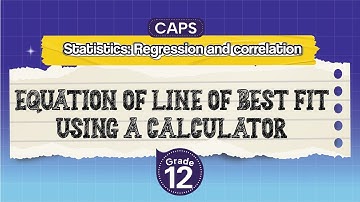 [GRADE 12] Equation of line of best fit using a calculator