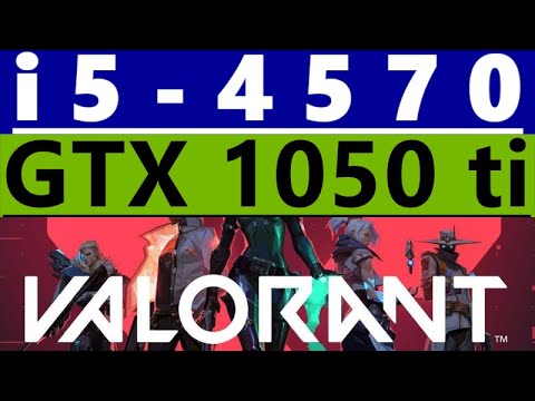 GTX 1050 Ti -- I5-4570 -- VALORANT FPS Test
