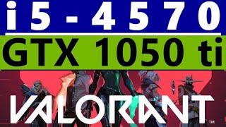 GTX 1050 ti -- i5-4570 -- VALORANT FPS Test