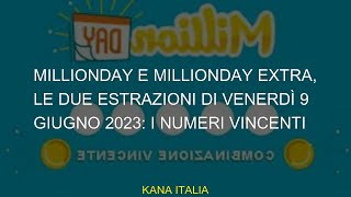 MillionDay e MillionDay Extra, le due estrazioni di venerdì 9 giugno 2023: i numeri vincenti