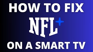 How to fix NFL+ App on a Smart TV