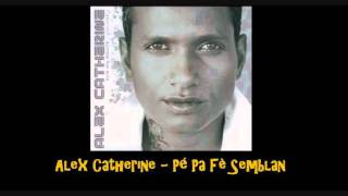 Video thumbnail of "Alex Catherine   Pé Pa Fè Semblan"