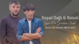 Resad Dagli & Balaeli - Yari Da Gordum Nedi Remix DJ KamraN MM & Azer Resimi
