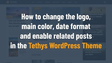 How to change the logo, main color and date format in the Tethys WordPress Theme