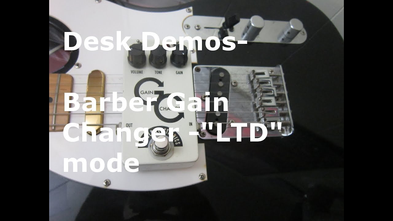 Desk Demos- Barber Gain Changer " LTD"  mode
