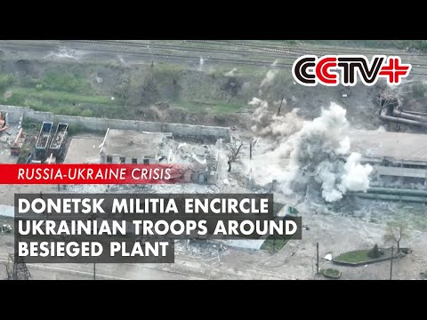 Donetsk Militia Encircle Ukrainian Troops Around Besieged Plant