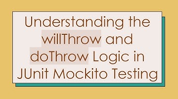 Understanding the willThrow and doThrow Logic in JUnit Mockito Testing