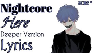Nightcore - Here (Lyrics) [Deeper Version]