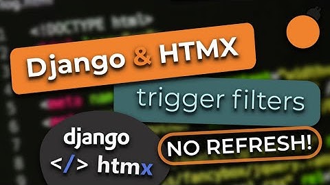 Django and HTMX #14 - Trigger Filters for Conditionally Triggering Requests