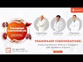 Transplant conversations  a medanta initiative episode 1
