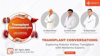 Transplant Conversations : A Medanta Initiative- Episode 1