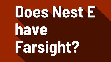 Does Nest E have Farsight?