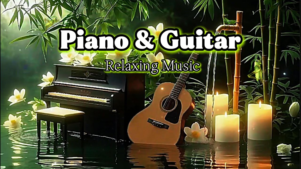 Piano & Guitar Relaxing Music | Calm Background for Study, Work & Sleep ...