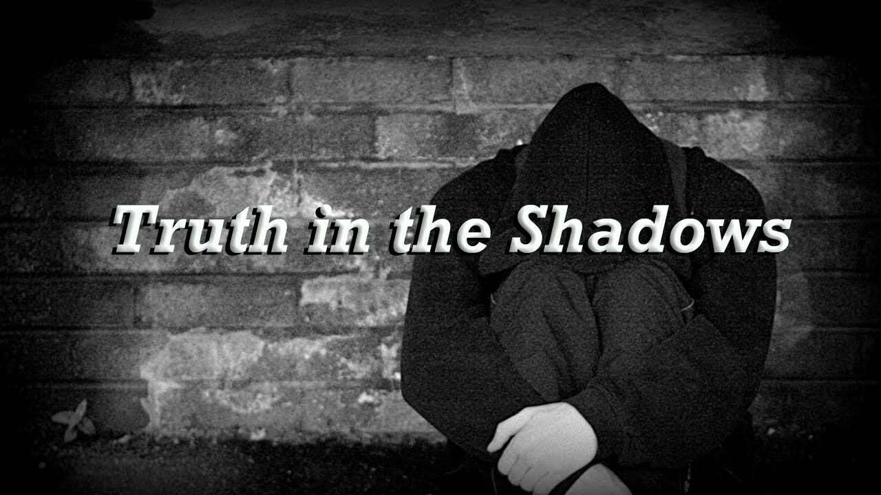 Truth Shadows Truth in the Shadows - YouTube