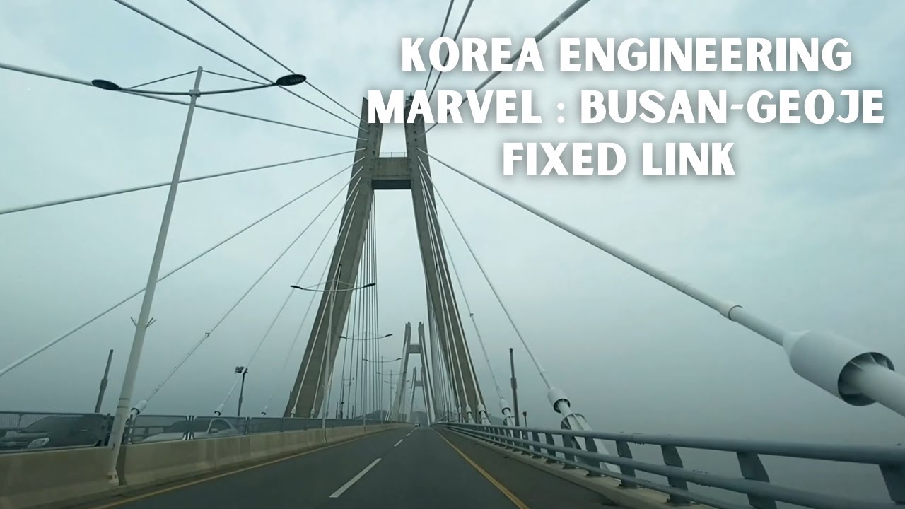 Korea Engineering Marvel : BUSAN-GEOJE Fixed Link 부산-거제간 연결도로