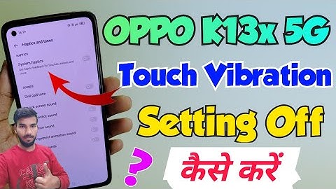 OPPO K13x 5G me touch vibration off kaise kare | how to off touch vibration setting in oppo k13x 5g