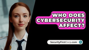 Who Does Cybersecurity Affect? - SecurityFirstCorp.com