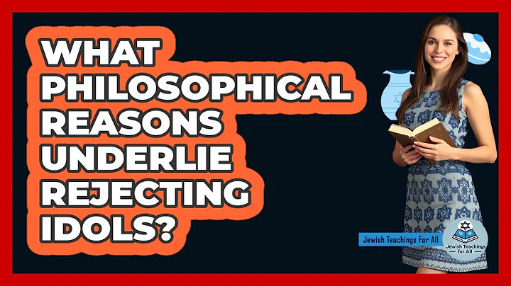What Philosophical Reasons Underlie Rejecting Idols?