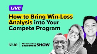 How to Bring Win-Loss Analysis Into Your Compete Program | Competitive Enablement Show LIVE - Ep. 9