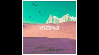 Last Dinosaurs - I Can't Help You ( Lyrics ) chords