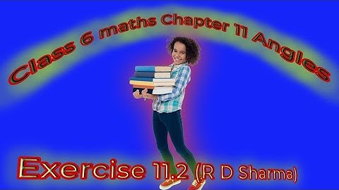 Class 6 Maths// Chapter 11 Angles part-2// Exercise 11.2// RD Sharma// Mathematics// Imp. Questions/