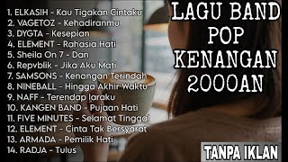 LAGU KENANGAN BAND POP 2000 INDONESIA HITS NOSTALGIA 2 | Playlist Full Album Band Pop Indo Populer