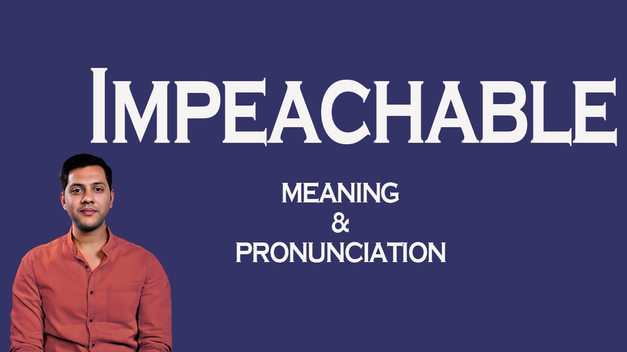 Impeachable Meaning & Pronunciation | Word World   Audio Video Dictionary
