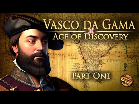 Vasco Da Gama - Part 1 - Age of Discovery