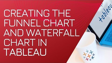 Creating the Funnel Chart and WaterFall Chart in Tableau