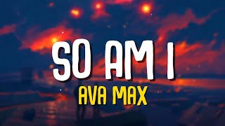 Ava Max - So Am I (Lyrics) 🎵