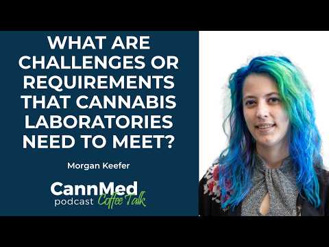 What are challenges or requirements that cannabis laboratories need to meet? - Morgan Keefer