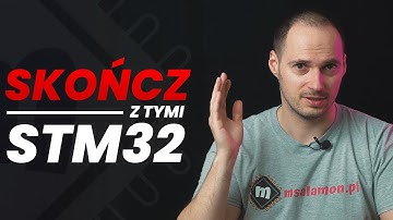 Skończ z tymi STM32