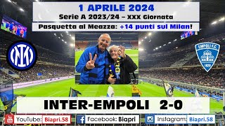 1.4.2024 INTER-EMPOLI 2-0  ** PASQUETTA AL MEAZZA: +14 SUL MILAN** (Video Biapri)