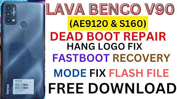 LAVA BENCO V90(AE9120 & S160)DEAD BOOT REPAIR HANG LOGO FIX FASTBOOT RECOVERY MODE FIX FLASH FILE