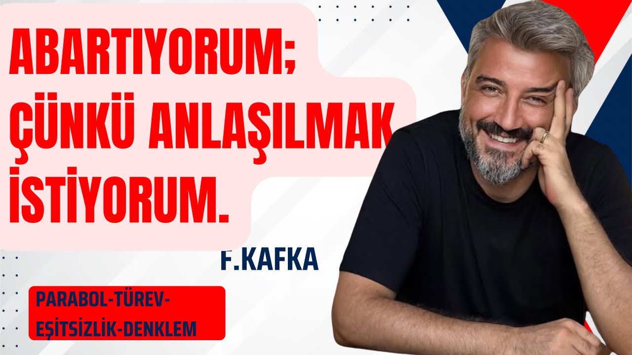 ABARTIYORUM,ÇÜNKÜ ANLAŞILMAK İSTİYORUM..(F.KAFKA) SEVGİYİ DE SORUYU DA ABARTALIM!